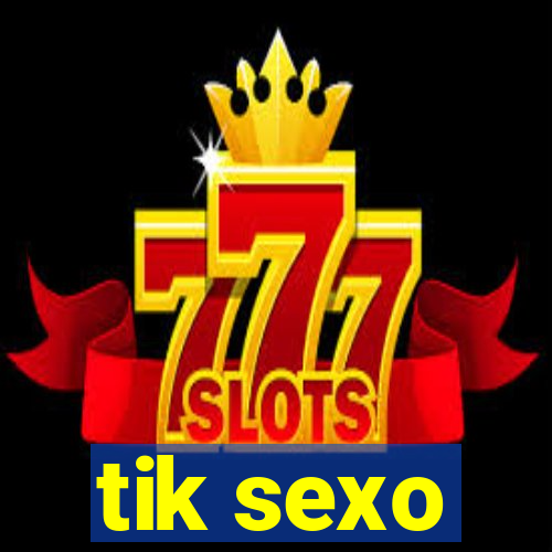 tik sexo